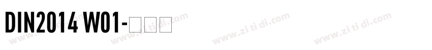 DIN2014 W01字体转换 DIN2014 W01字体转换